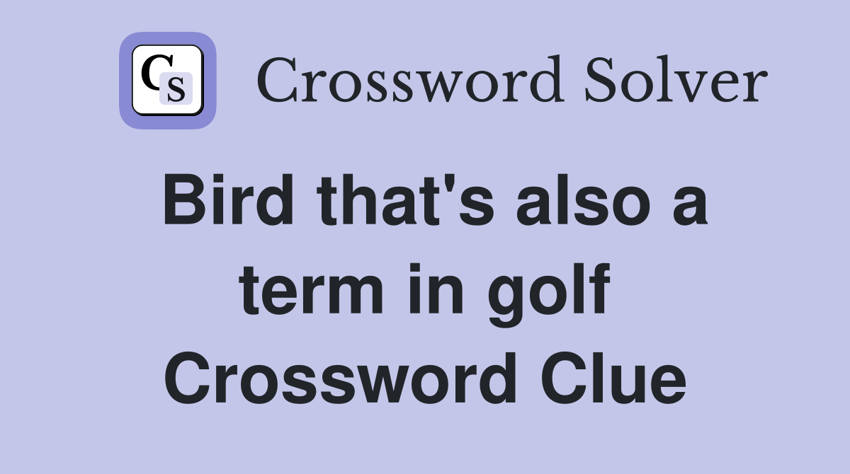 Bird that's also a term in golf